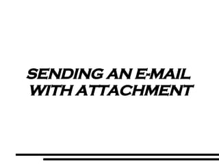 SENDING AN E-MAIL  WITH ATTACHMENT 
