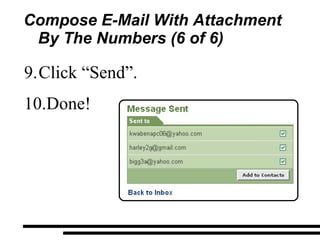 Compose E-Mail With Attachment  By The Numbers (6 of 6) Click “Send”. Done! 