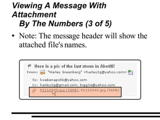Note: The message header will show the attached file's names. Viewing A Message With Attachment By The Numbers (3 of 5) 