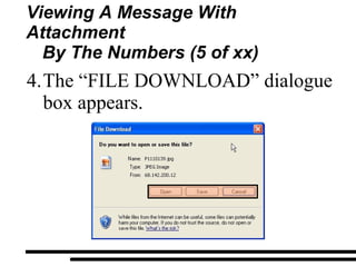 Viewing A Message With Attachment By The Numbers (5 of xx) The “FILE DOWNLOAD” dialogue box appears. 