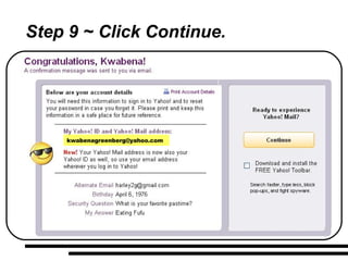 Step 9 ~ Click Continue. [email_address] 