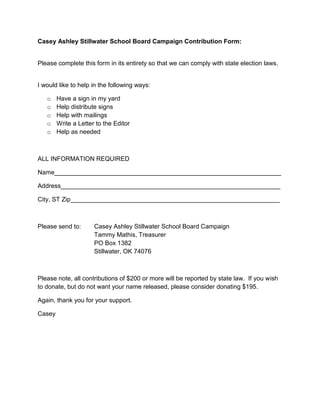 Casey Ashley Stillwater School Board Campaign Contribution Form:<br />Please complete this form in its entirety so that we can comply with state election laws.<br />I would like to help in the following ways:<br />,[object Object]