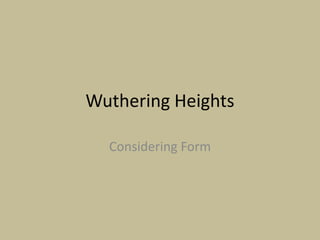 Wuthering Heights

  Considering Form
 