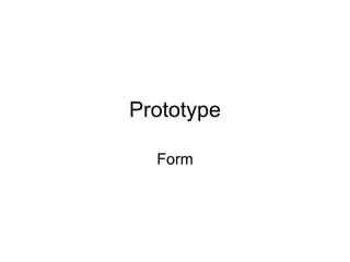 Prototype Form 