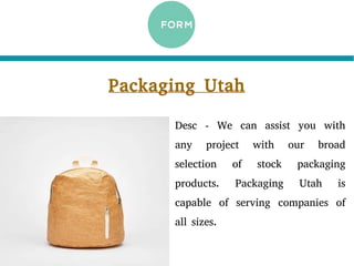 Packaging Utah
Desc - We can assist you with
any project with our broad
selection of stock packaging
products. Packaging Utah is
capable of serving companies of
all sizes.
 