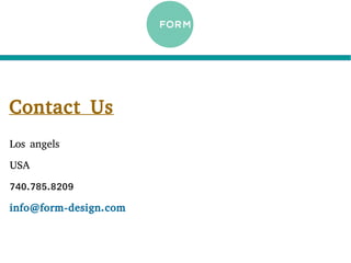 Contact Us
Los angels
USA
740.785.8209
info@form-design.com
 