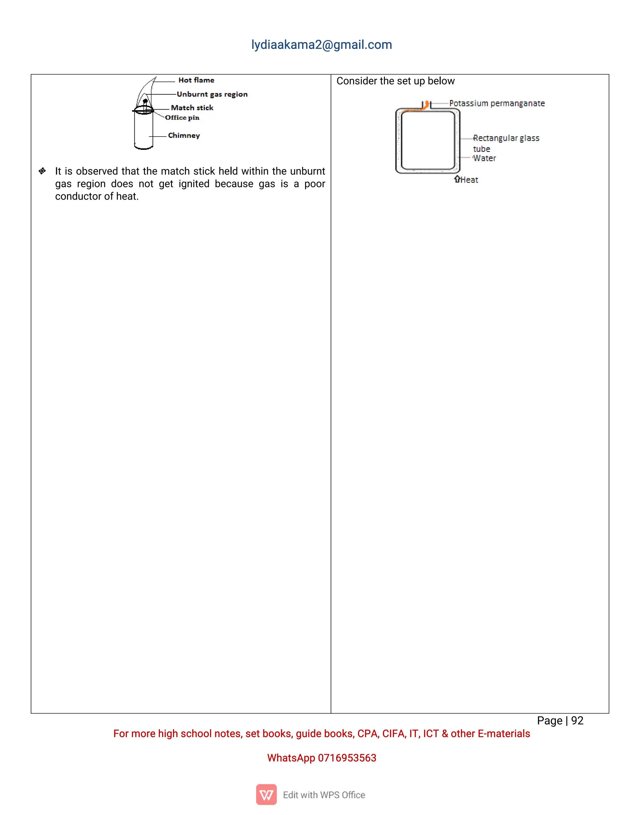 l
y
d
i
a
a
k
a
ma
2
@g
ma
i
l
.
c
o
m
P
a
g
e
|
9
2
F
o
r
mo
r
e
h
i
g
hs
c
h
o
o
l
n
o
t
e
s
,
s
e
t
b
o
o
k
s
,
g
u
i
d
e
b
o
o
k
s
,
C
P
A
,
C
I
F
A
,
I
T
,
I
C
T&o
t
h
e
r
E
-
ma
t
e
r
i
a
l
s
Wh
a
t
s
A
p
p0
7
1
6
9
5
3
5
6
3
 I
t
i
so
b
s
e
r
v
e
dt
h
a
t
t
h
ema
t
c
hs
t
i
c
kh
e
l
dw
i
t
h
i
nt
h
eu
n
b
u
r
n
t
g
a
sr
e
g
i
o
nd
o
e
sn
o
tg
e
ti
g
n
i
t
e
db
e
c
a
u
s
eg
a
si
sap
o
o
r
c
o
n
d
u
c
t
o
r
o
f
h
e
a
t
.
C
o
n
s
i
d
e
r
t
h
e
s
e
t
u
pb
e
l
o
w
 