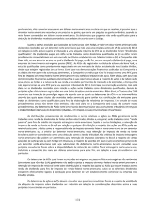 preferenciais, não converter esses reais em dólares norte-americanos na data em que os receber, é possível que o
detentor norte-americano reconheça um prejuízo ou ganho, que seria um prejuízo ou ganho ordinário, quando os
reais forem convertidos em dólares norte-americanos. Os dividendos que pagamos não serão qualificados para a
dedução de dividendos recebidos concedida a sociedades de acordo com o Código.

          Sujeito a certas exceções para posições de curto prazo com hedge, o valor em dólar norte-americano dos
dividendos recebidos por um detentor norte-americano que não seja uma empresa antes de 1º de janeiro de 2013
em relação às ADSs estará sujeito a tributação a uma alíquota máxima de 15% se os dividendos forem “dividendos
qualificados”. Os dividendos pagos em ADSs serão tratados como dividendos qualificados se (i) as ADSs forem
prontamente comercializáveis em um mercado de títulos estabelecido nos Estados Unidos e (ii) a Companhia não
tiver sido, no ano anterior ao ano no qual o dividendo foi pago, e não for, no ano no qual o dividendo é pago, uma
empresa de investimento estrangeira passiva (PFIC). As ADSs são registradas na Bolsa de Valores de Nova York, e
estarão qualificadas como prontamente negociáveis em um mercado de títulos estabelecido nos Estados Unidos,
desde que estejam registradas dessa forma. Com base nas demonstrações financeiras auditadas da Companhia e
os dados de mercado e de acionistas pertinentes, a Companhia acredita que não foi tratada como uma PFIC para
fins de imposto de renda federal norte-americano em seu exercício tributável de 2010. Além disso, com base nas
demonstrações financeiras auditadas da Companhia e suas expectativas atuais a respeito do valor e da natureza de
seus ativos, as fontes e a natureza de sua renda, e os dados pertinentes de mercado e de acionistas, a Companhia
não espera tornar-se uma PFIC para seu exercício tributável de 2011. Com base na orientação existente, não está
claro se os dividendos recebidos com relação a ações serão tratados como dividendos qualificados, devido às
próprias ações não estarem registradas em uma bolsa de valores norte-americana. Além disso, o Tesouro dos EUA
anunciou sua intenção de promulgar regras de acordo com as quais os detentores de ADSs e os intermediários
através dos quais esses títulos são mantidos terão permissão para confiar nas certificações de emissores para
tratar os dividendos como qualificados para fins de elaboração de relatórios de impostos. Em virtude de esses
procedimentos ainda não terem sido emitidos, não está claro se a Companhia será capaz de cumprir esses
procedimentos. Os detentores de ADSs norte-americanos devem procurar seus consultores tributários em relação
à disponibilidade das taxas de dividendos reduzidas, em relação às suas circunstâncias em particular.

          As distribuições provenientes de rendimentos e lucros relativos a ações ou ADSs geralmente serão
tratadas como renda de dividendos de fontes de fora dos Estados Unidos e, em geral, serão tratados como “renda
passiva” para fins de crédito de imposto estrangeiro norte-americano. Sujeita a certas limitações, a retenção de
imposto de renda na fonte no Brasil em relação a qualquer distribuição a respeito das ações ou ADSs pode ser
reivindicada como crédito contra a responsabilidade de imposto de renda federal norte-americano de um detentor
norte-americano, ou a critério do detentor norte-americano, essa retenção de imposto de renda na fonte
brasileira pode ser considerada como uma dedução contra a renda tributável. Os créditos de imposto estrangeiro
norte-americano não podem ser permitidos para retenção de impostos cobrados no Brasil a respeito de certas
posições de curto prazo ou com hedge em títulos ou a respeito de acordos em que o lucro econômico previsto de
um detentor norte-americano não seja substancial. Os detentores norte-americanos devem consultar seus
próprios consultores fiscais sobre a disponibilidade de obtenção de crédito fiscal estrangeiro norte-americano,
incluindo a conversão dos reais em dólares americanos para este fim, em relação a suas circunstâncias em
particular.

        Os detentores de ADSs que forem sociedades estrangeiras ou pessoas físicas estrangeiras não residentes
(detentores que não dos EUA) geralmente não estão sujeitos a imposto de renda federal norte-americano nem a
retenção de imposto de renda na fonte sobre distribuições a respeito das ações ou ADSs que sejam tratadas como
renda de dividendo para fins de imposto de renda federal norte-americano, salvo se os referidos dividendos
estiverem efetivamente ligados à condução pelo detentor de um estabelecimento comercial ou empresa nos
Estados Unidos.

         Os detentores de ações e ADSs devem consultar seus próprios consultores fiscais a respeito da viabilidade
da alíquota de imposto sobre dividendos ser reduzida em relação às considerações discutidas acima e suas
próprias circunstâncias em particular.




                                                      174
 