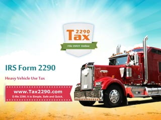 IRS Form 2290
Heavy Vehicle Use Tax
E-file 2290; it is Simple, Safe and Quick.
IRS Form2290
Heavy Vehicle UseTax
www.Tax2290.com
E-file 2290; it is Simple, Safe and Quick.
 