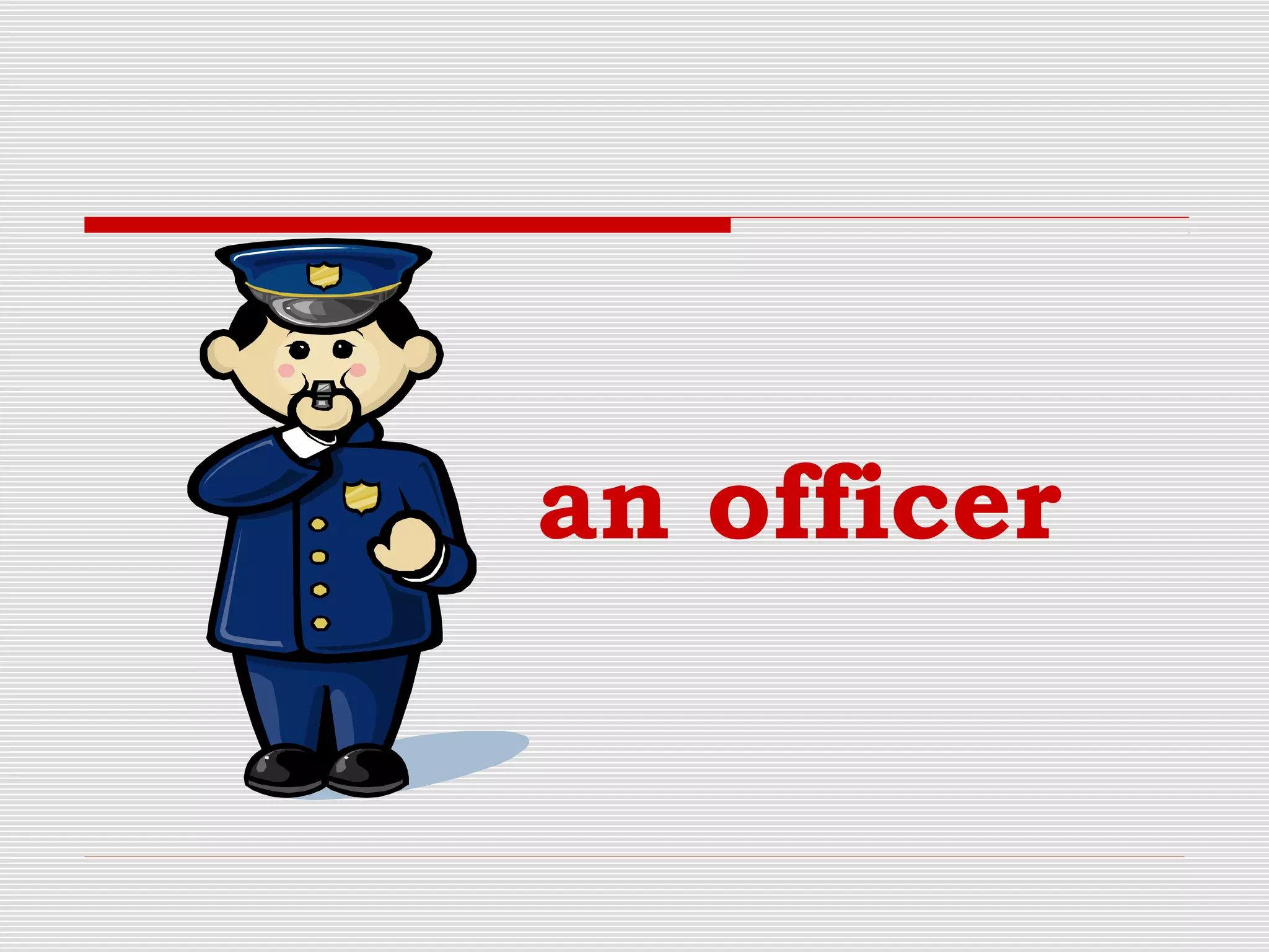 an officer
 