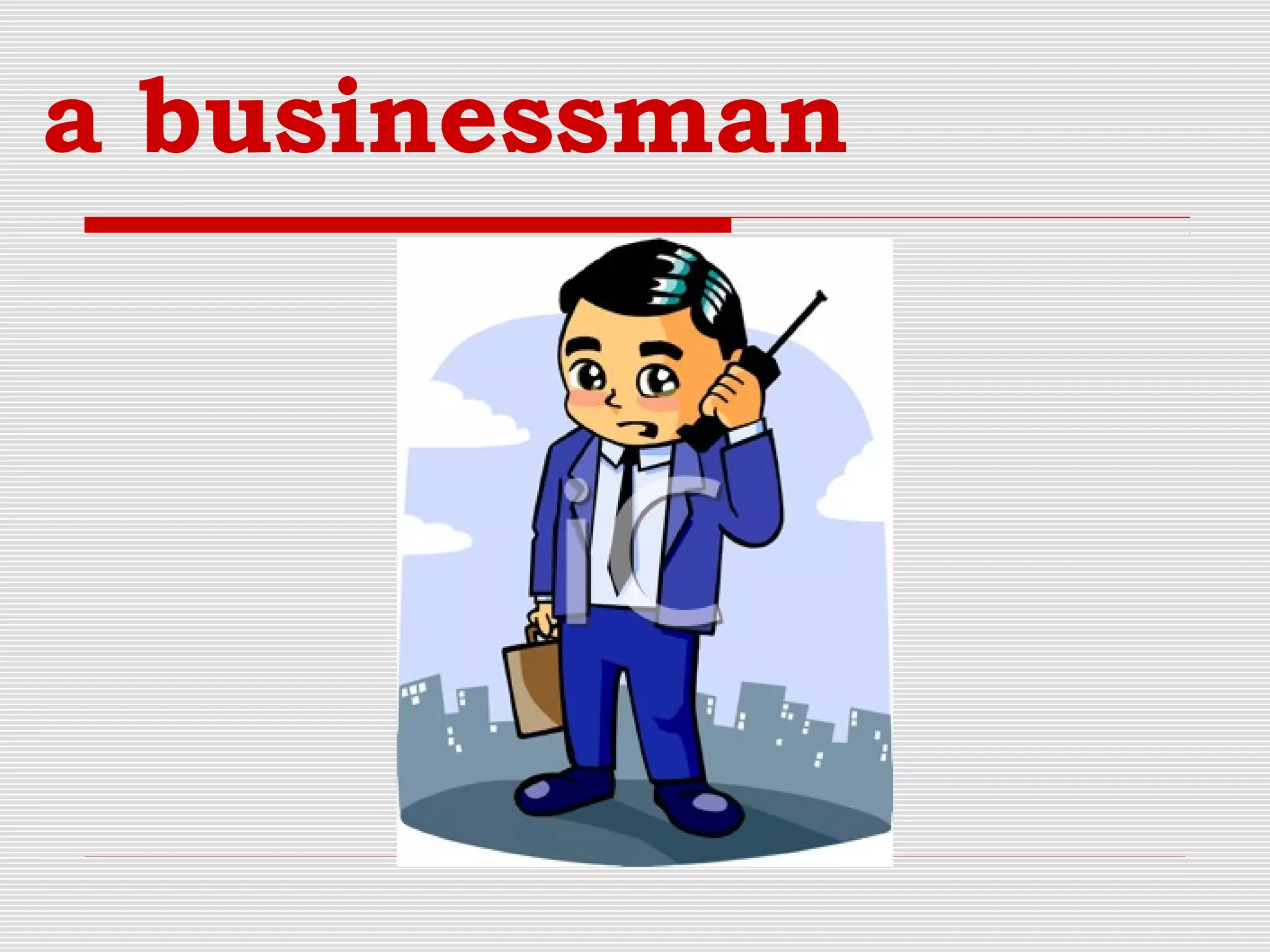 a businessman
 
