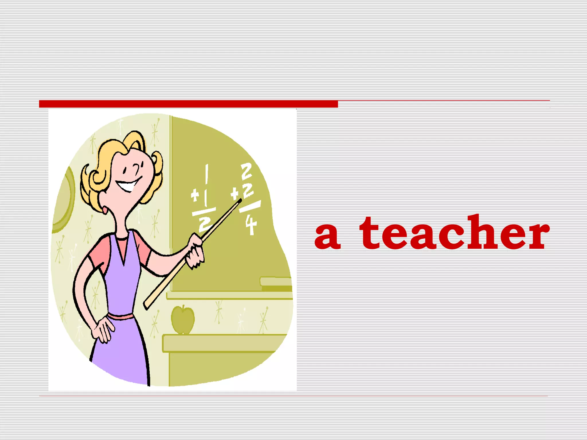 a teacher
 