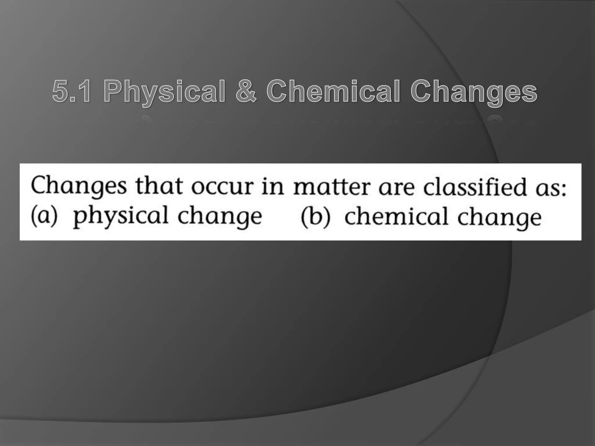 5.1 Physical & Chemical Changes
