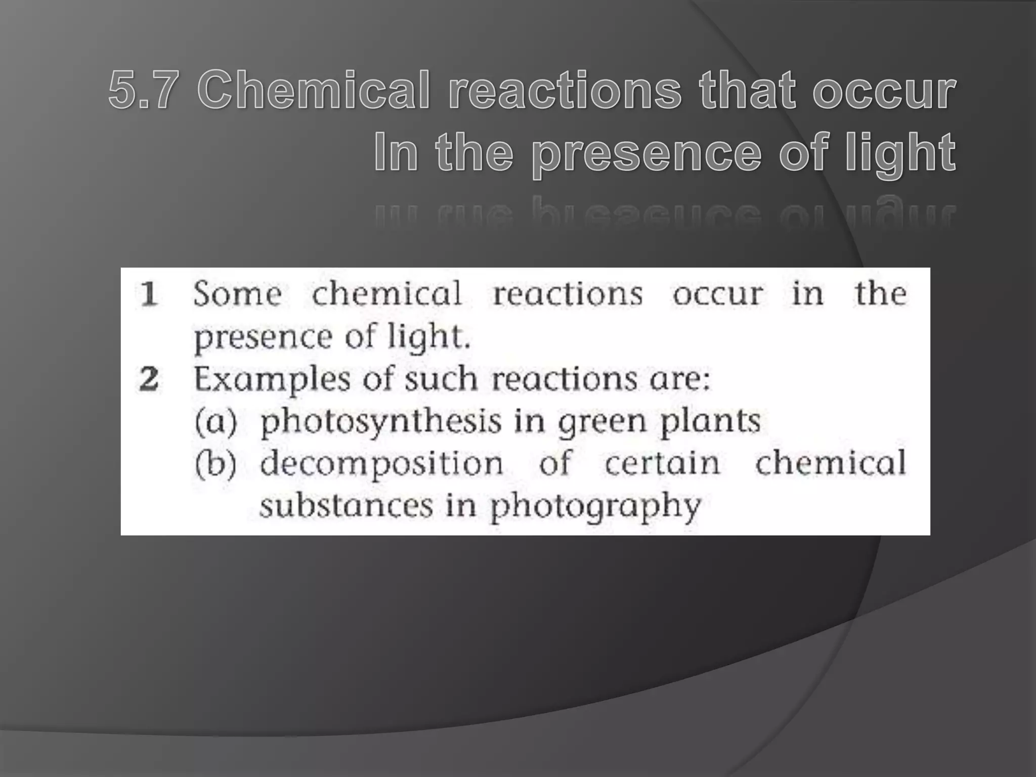 5.7 Chemical reactions that occurIn the presence of light 
