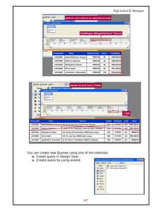 High School B. Mertajam




You can create new Queries using one of the methods.
      Create query in Design View.
      Create query by using wizard.




                                   187
 