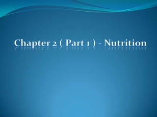 Chapter 2 ( Part 1 ) - Nutrition 