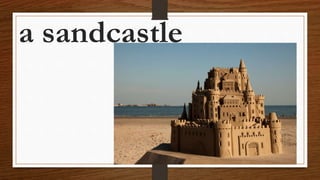 a sandcastle