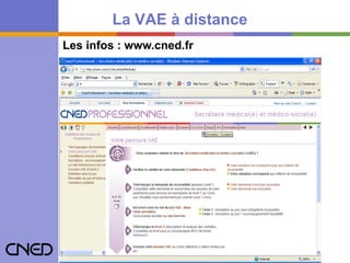 Les infos : www.cned.fr La VAE à distance 