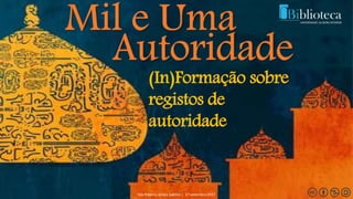 (In)Formação
sobre registos de
autoridade(In)Formação sobre
registos de
autoridade
Ilda Ribeiro, Graça Gabriel | 27 setembro 2017
 