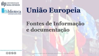 União Europeia: fontes de informação e documentação | Graça Gabriel | 2019 1
 