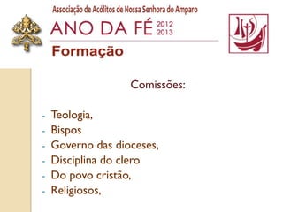 Comissões:

-   Teologia,
-   Bispos
-   Governo das dioceses,
-   Disciplina do clero
-   Do povo cristão,
-   Religiosos,
 