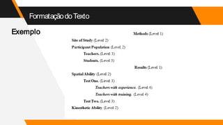 FormataçãodoTexto
Exemplo
 