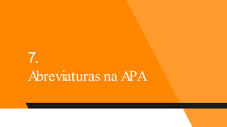 7.
Abreviaturas na APA
 