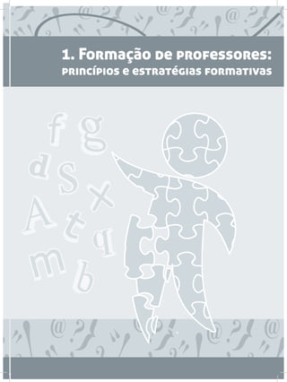 1. Formação de professores:
princípios e estratégias formativas
 