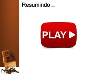Resumindo …
 