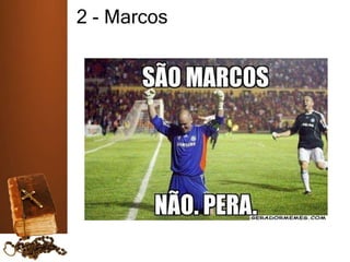 2 - Marcos
 