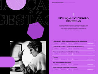 141 142
NANÇAS
GESTÃO
Open Executive Programmes / Finanças e Controlo de Gestão
FINANÇAS E CONTROLO
DE GESTÃO
Conhecer a linguagem financeira e as alterações do regime fiscal,
saber utilizar sistemas de controlo de gestão e identificar onde
cortar custos e melhorar a eficiência da organização são
alguns dos objetivos destes programas.
VER PROGRAMA —>
Controlo de Custos para Maximização de Resultados
PT
1.200€ 24 horas Presencial
VER PROGRAMA —>
Controlo de Gestão e Avaliação de Performance
PT
1.900€ 40 horas Presencial
VER PROGRAMA —>
Finanças para Gestores Não Financeiros
PT
1.800€ 40 horas Presencial
VER PROGRAMA —>
Fintech
PT
1.400€ 20 horas Presencial
VER PROGRAMA —>
Key Performance Indicators
PT
1.300€ 20 horas Presencial
VER PROGRAMA —>
Especialização em Gestão Financeira
PT
3.700€ 102 horas Presencial
 