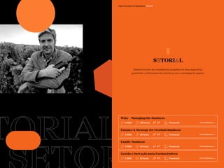 193 194
TORIAL
Open Executive Programmes / Setorial
Desenvolvimento de competências de gestão em áreas específicas,
garantindo o alinhamento dos indivíduos com a estratégia do negócio.
SETORIAL
VER PROGRAMA —>
Wine - Managing the Business
PT
3.900€ 120 horas Presencial
VER PROGRAMA —>
Finance & Strategy for Football Business
PT
2.900€ 48 horas Presencial
VER PROGRAMA —>
Family Business
PT
3.900€ 32 horas Presencial
VER PROGRAMA —>
Gestão e Inovação para Farmacêuticos
PT
2.300€ 52 horas Presencial
 