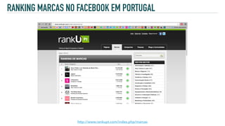 RANKING MARCAS NO FACEBOOK EM PORTUGAL
http://www.rankupt.com/index.php/marcas
 