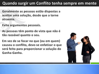 Quando surgir um Conflito tenha sempre em mente
 