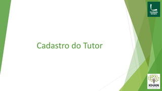 Cadastro do Tutor
 