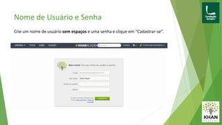 Nome de Usuário e Senha
Crie um nome de usuário sem espaços e uma senha e clique em “Cadastrar-se”.
 