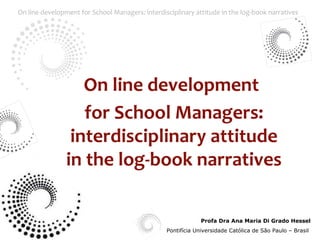 for School Managers: interdisciplinary attitude in the log-book narratives On line development 