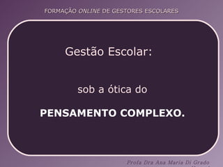 Gestão Escolar: sob a ótica do  PENSAMENTO COMPLEXO.   