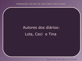 Autores dos diários: Lola, Ceci  e Tina  