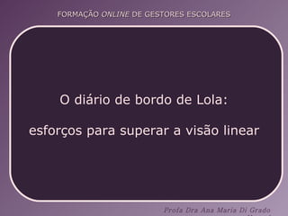 O diário de bordo de Lola:  esforços para superar a visão linear  