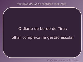O diário de bordo de Tina:  olhar complexo na gestão escolar  
