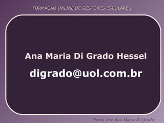 Ana Maria Di Grado Hessel [email_address] 