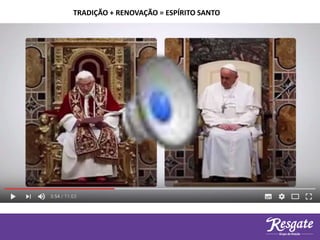 TRADIÇÃO + RENOVAÇÃO = ESPÍRITO SANTO
 