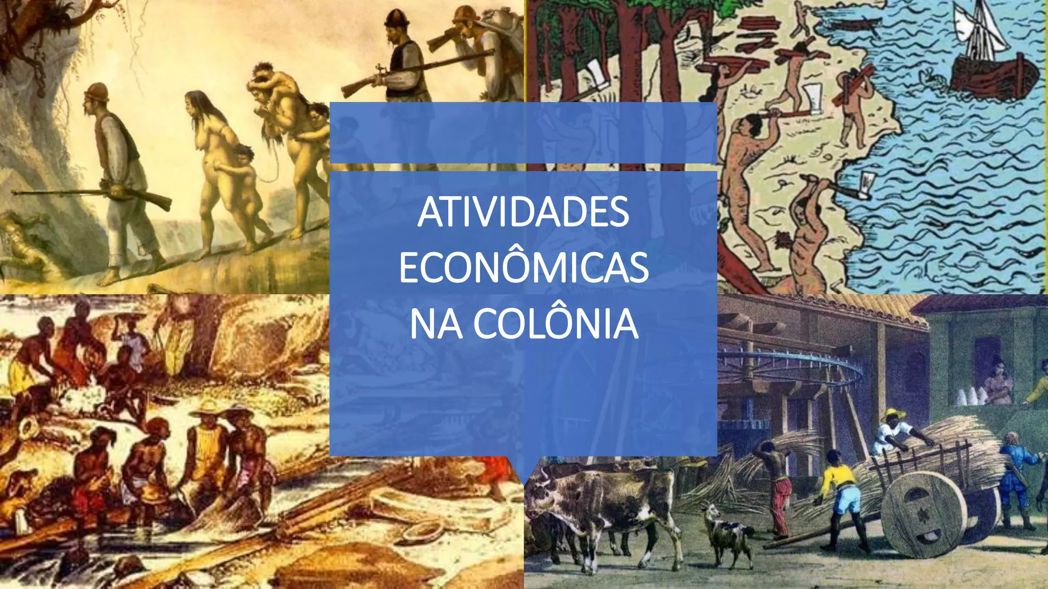 ATIVIDADES
ECONÔMICAS
NA COLÔNIA