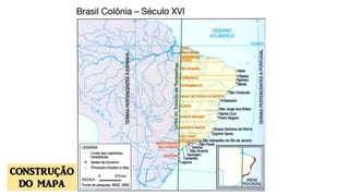 CONSTRUÇÃO
DO MAPA
 