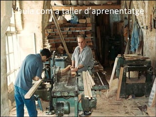 L’aula com a taller d’aprenentatge 