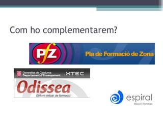 Com ho complementarem? 