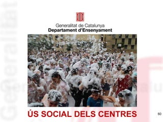 ÚS SOCIAL DELS CENTRES 60
 