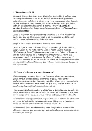 1º Tema: Juan 14 1-12
En aquel tiempo, dijo Jesús a sus discípulos: No perdáis la calma, creed
en Dios y creed también en ...