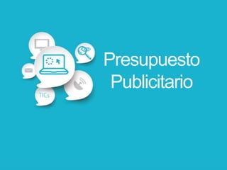 Presupuesto
Publicitario
 